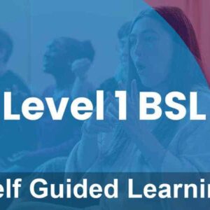 Level-1-BSL-1_selfguided.jpg Four people sit in a classroom. Large text reads "Level 1 BSL" and "Self Guided Learning." One person in the foreground is using sign language.